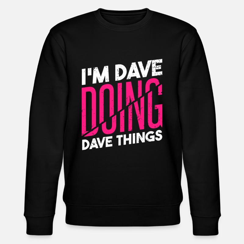 I'm Dave Doing Dave Things - Stanley/Stella CHANGER Unisex Organic Sweatshirt - black