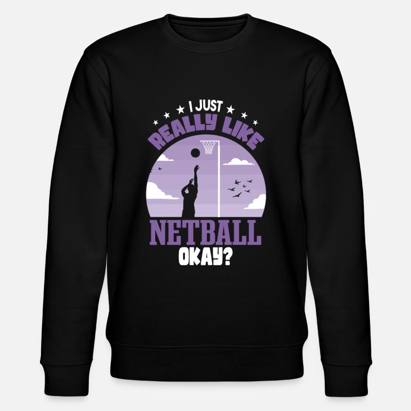 I just really like netball - Stanley/Stella CHANGER Unisex Organic Sweatshirt - black