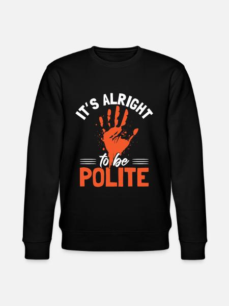 It's Alright To Be Polite - Stanley/Stella CHANGER Unisex Organic Sweatshirt - black