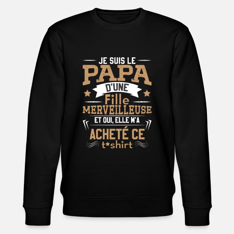 Papa D'Une Fille Merveilleuse - Sweat bio CHANGER Stanley/Stella Unisexe - noir