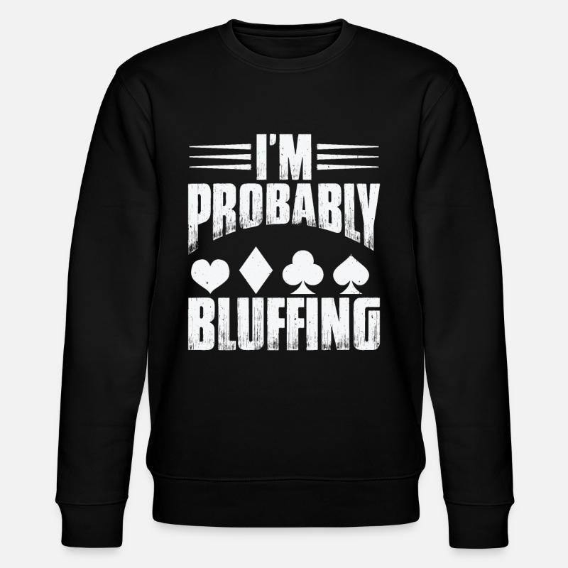 Ich bluffe wahrscheinlich - Stanley/Stella Unisex Bio-Sweatshirt CHANGER  - Schwarz