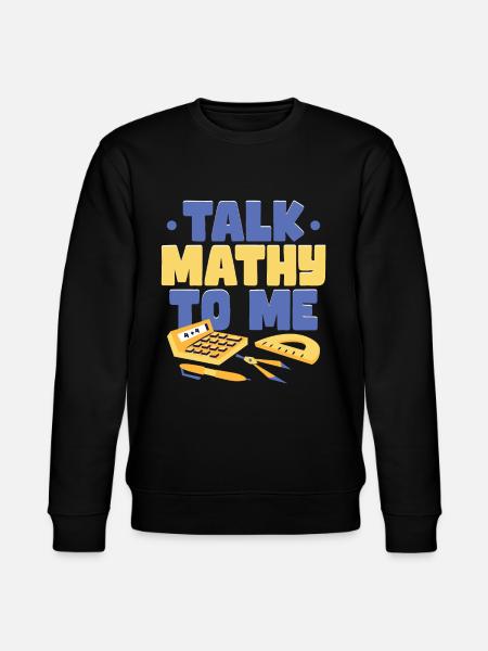 Talk Mathy To Me - Stanley/Stella CHANGER Unisex Organic Sweatshirt - black