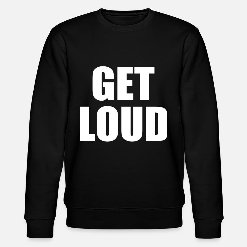 Get loud - Stanley/Stella CHANGER Unisex Organic Sweatshirt - black