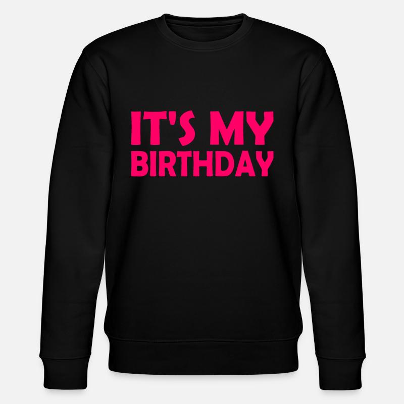 Its my birthday - Stanley/Stella CHANGER Unisex Organic Sweatshirt - black