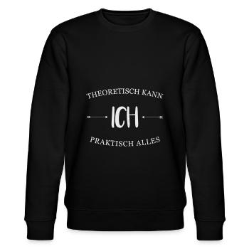 Theoretisch kann ich praktisch alles Lustig Spruch - Stanley/Stella Unisex Bio-Sweatshirt CHANGER  - Schwarz - Vorne - Nik (191cm) & Marisol (170cm)