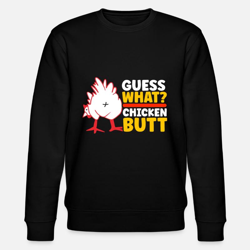 Funny Guess What? Chicken Butt! - Stanley/Stella CHANGER Unisex Organic Sweatshirt - black