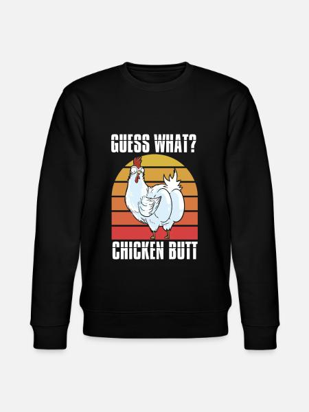 Funny Guess What? Chicken Butt! - Stanley/Stella CHANGER Unisex Organic Sweatshirt - black