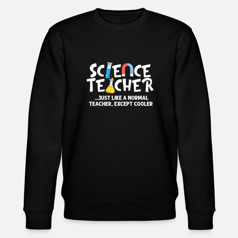 Science Teachers - Stanley/Stella CHANGER Unisex Organic Sweatshirt - black