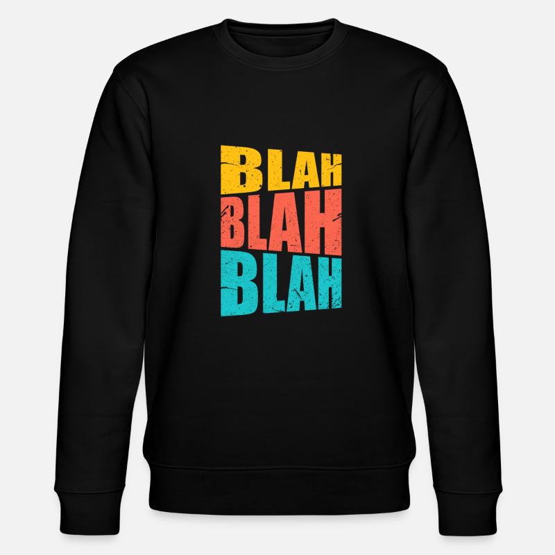 Blah Blah Blah - Stanley/Stella CHANGER Unisex Organic Sweatshirt - black