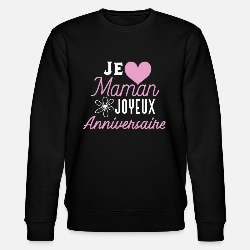 Joyeux anniversaire maman - Sweat bio CHANGER Stanley/Stella Unisexe - noir