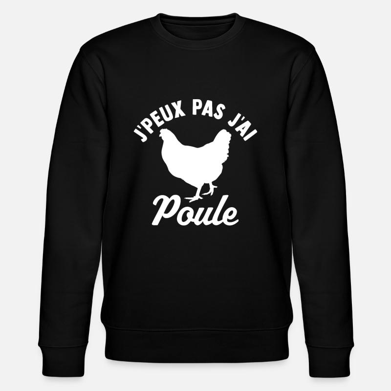 j'peux pas j'ai poule - Sweat bio CHANGER Stanley/Stella Unisexe - noir