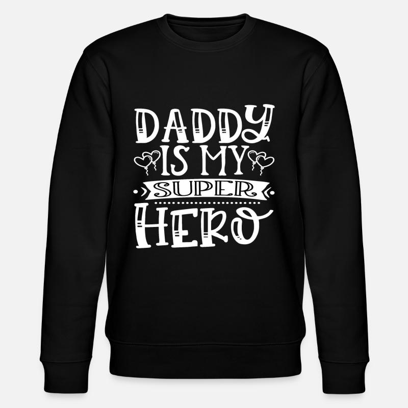 Daddy Is My Super Hero - Sweat bio CHANGER Stanley/Stella Unisexe - noir