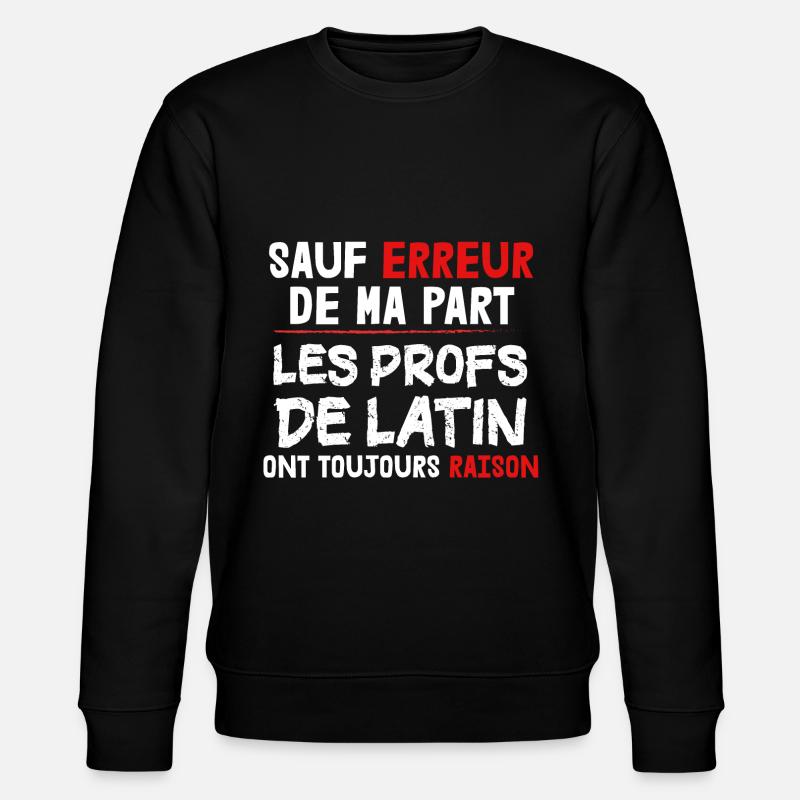 Profs - Latin - Cadeau - Ecole - Enseigne - Drôle - Sweat bio CHANGER Stanley/Stella Unisexe - noir