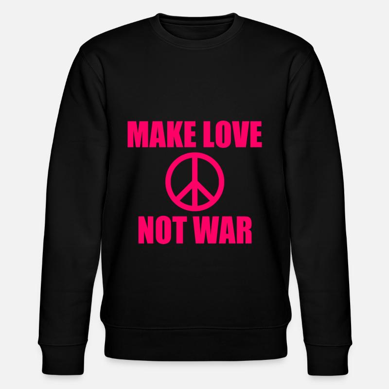 Make love not war - Sweat bio CHANGER Stanley/Stella Unisexe - noir