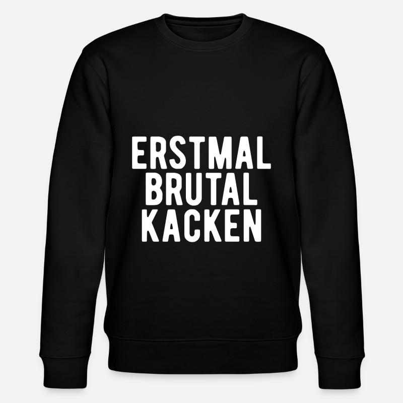 erstmal brutal kacken Geschenk - Stanley/Stella Unisex Bio-Sweatshirt CHANGER  - Schwarz