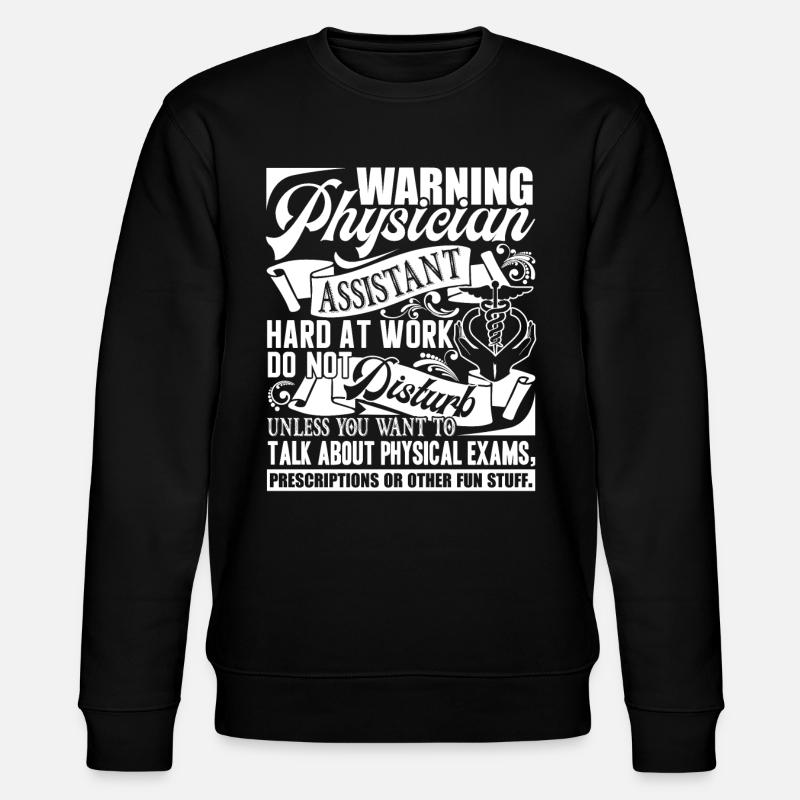 Physician Assistant Physician Assistant Warning - Stanley/Stella CHANGER Unisex Organic Sweatshirt - black