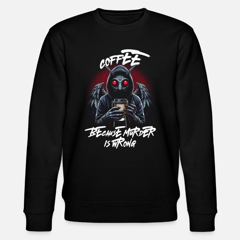 Coffee Because Murder Is Wrong - Stanley/Stella CHANGER Unisex Organic Sweatshirt - black