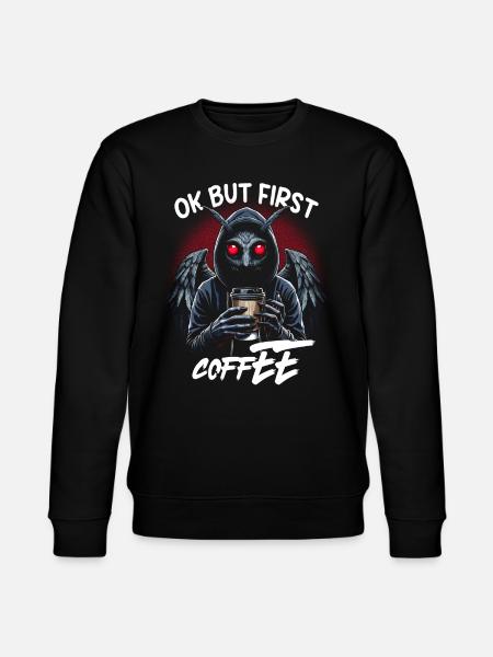 Ok But First Coffee - Stanley/Stella CHANGER Unisex Organic Sweatshirt - black