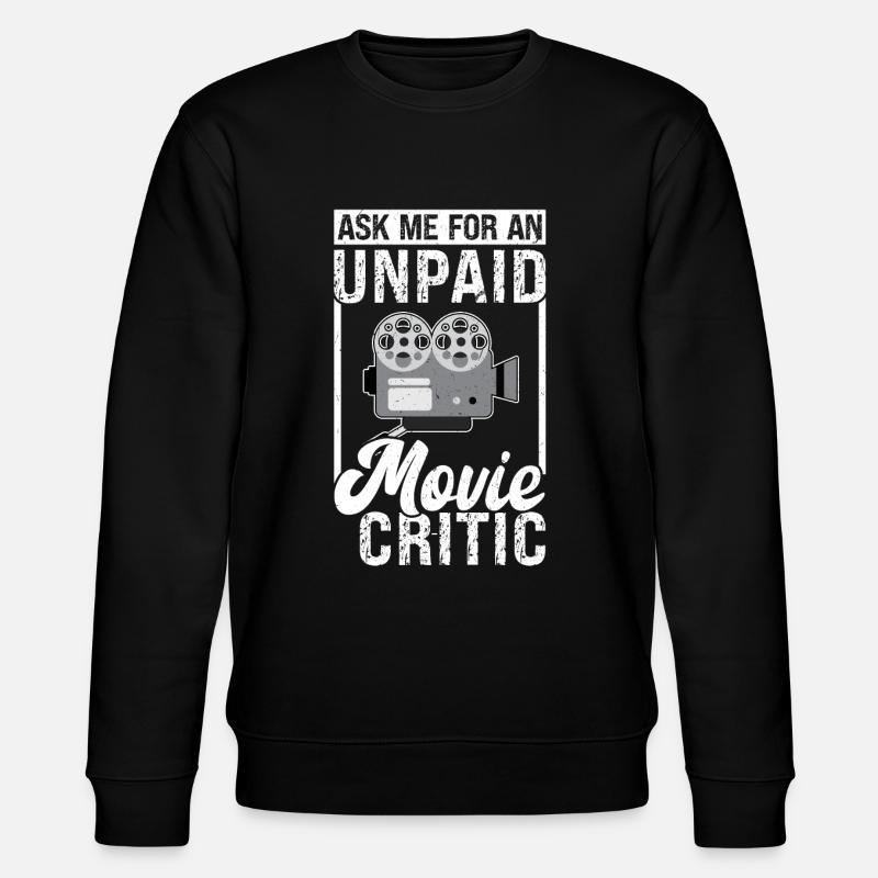 Demandez-moi une critique de film non payée - Sweat bio CHANGER Stanley/Stella Unisexe - noir