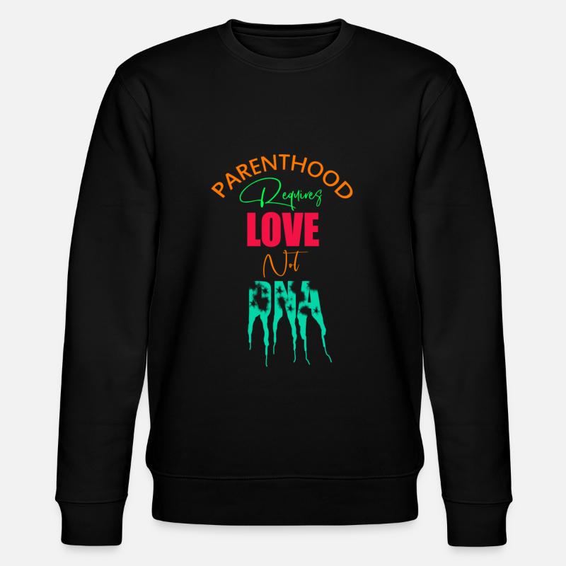 Adoption Day, Parenthood Requires Love Not DNA - Stanley/Stella Unisex Bio-Sweatshirt CHANGER  - Schwarz