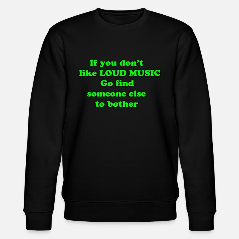 Zitat Laute Musik - Stanley/Stella Unisex Bio-Sweatshirt CHANGER - Schwarz