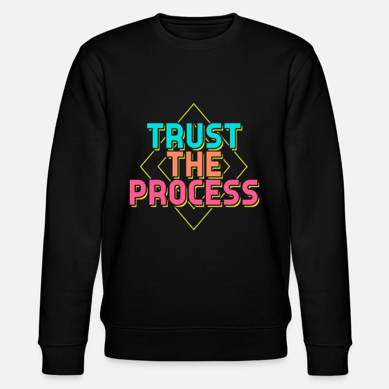 Trust the Process Sprüche - Stanley/Stella Unisex Bio-Sweatshirt CHANGER  - Schwarz