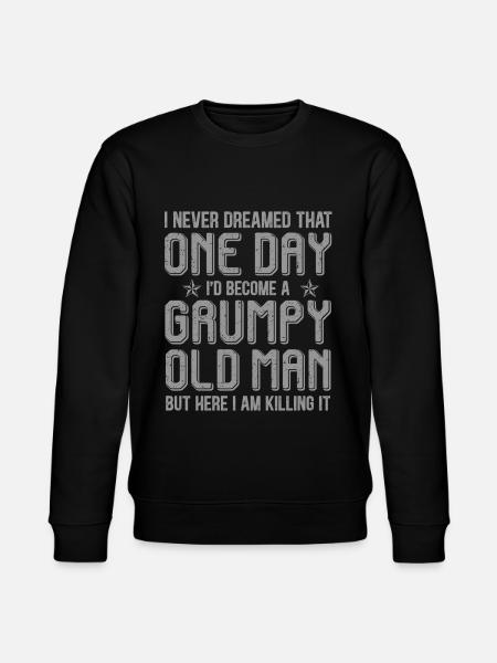 Grumpy Old Man Killing It - Stanley/Stella CHANGER Unisex Organic Sweatshirt - black