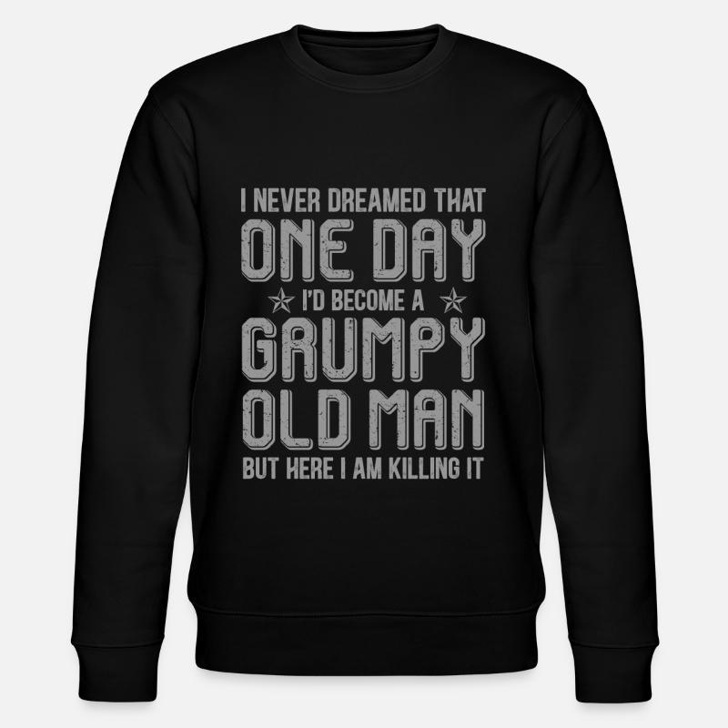 Grumpy Old Man Killing It - Stanley/Stella CHANGER Unisex Organic Sweatshirt - black
