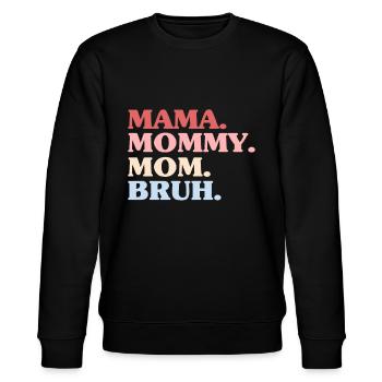 Mama Mommy Mom Bruh Mother's Day - Stanley/Stella CHANGER Unisex Organic Sweatshirt - black - Front - Nik (191cm) & Marisol (170cm)
