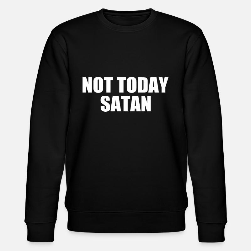 Not today satan - Sweat bio CHANGER Stanley/Stella Unisexe - noir