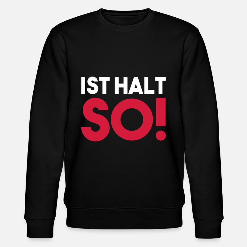 IST HALT SO! - Stanley/Stella Unisex Bio-Sweatshirt CHANGER  - Schwarz