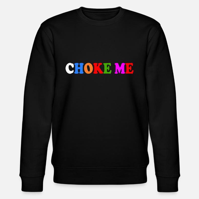 Choke me - Sweat bio CHANGER Stanley/Stella Unisexe - noir