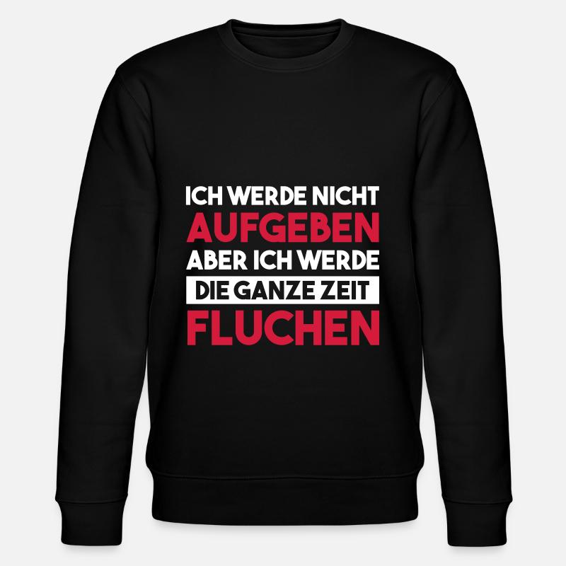 ICH WERDE NICHT AUFGEBEN Geschenk - Stanley/Stella Unisex Bio-Sweatshirt CHANGER - Schwarz