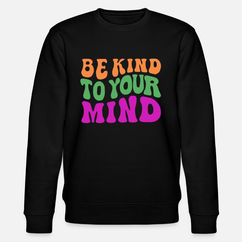 Be kind to your mind - Stanley/Stella Unisex Bio-Sweatshirt CHANGER  - Schwarz