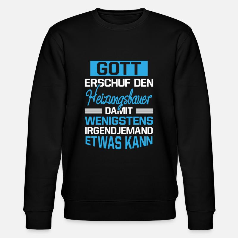 Gott Erschuf Heizungsbauer Handwerker Geschenk - Stanley/Stella Unisex Bio-Sweatshirt CHANGER  - Schwarz