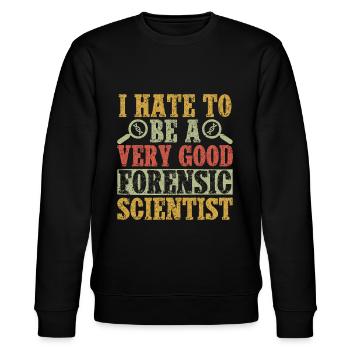 Forensic Science Major I Hate To Be A Very Good - Stanley/Stella Unisex Bio-Sweatshirt CHANGER  - Schwarz - Vorne - Nik (191cm) & Marisol (170cm)