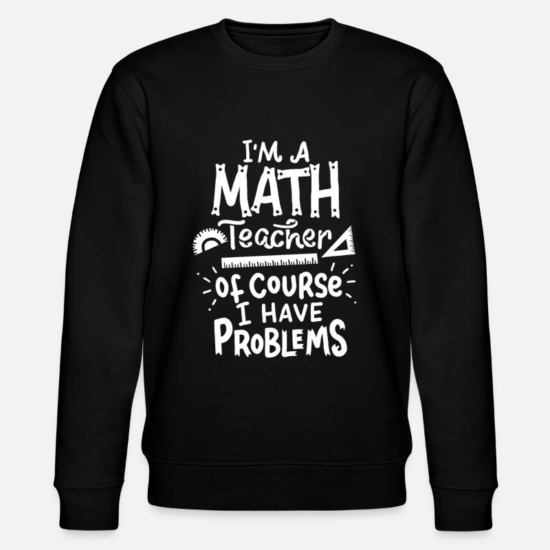 Math Teacher - Stanley/Stella CHANGER Unisex Organic Sweatshirt - black