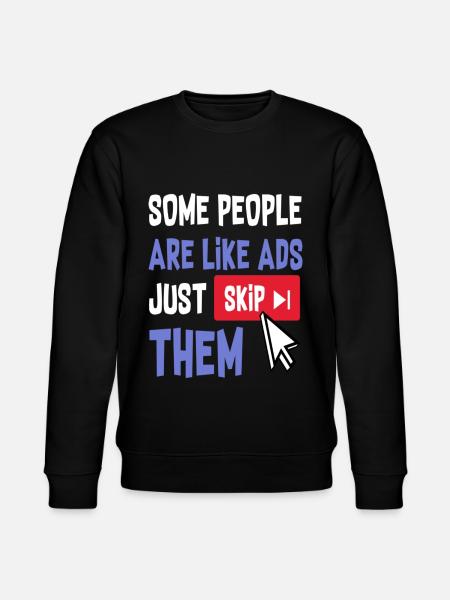 Some People Are Like Ads Just Skip Them - Stanley/Stella CHANGER Unisex Organic Sweatshirt - black