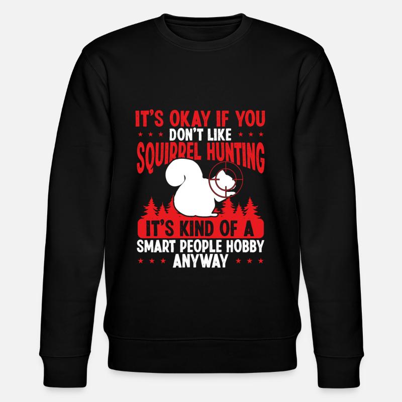 Squirrel Hunter Squirrel Removal Technician - Stanley/Stella Unisex Bio-Sweatshirt CHANGER  - Schwarz