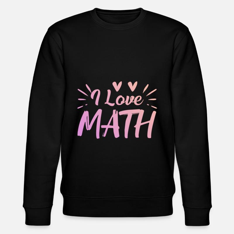 J’adore les maths - Sweat bio CHANGER Stanley/Stella Unisexe - noir