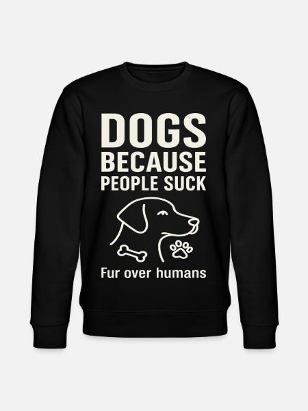 Hunde Weil Menschen Scheiße Sind - Stanley/Stella Unisex Bio-Sweatshirt CHANGER  - Schwarz