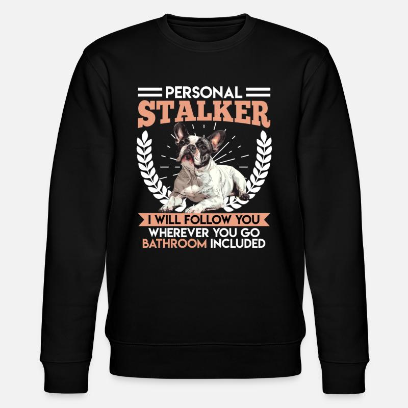 Frenchie PERSONAL STALKER Drôle - Sweat bio CHANGER Stanley/Stella Unisexe - noir