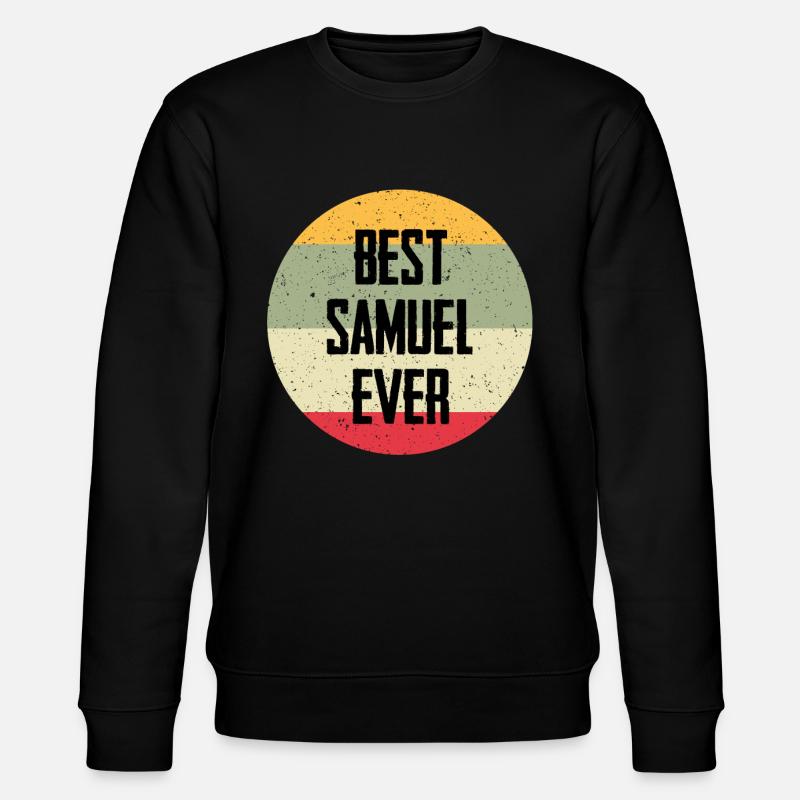 Best Samuel Ever - Stanley/Stella Unisex Bio-Sweatshirt CHANGER  - Schwarz