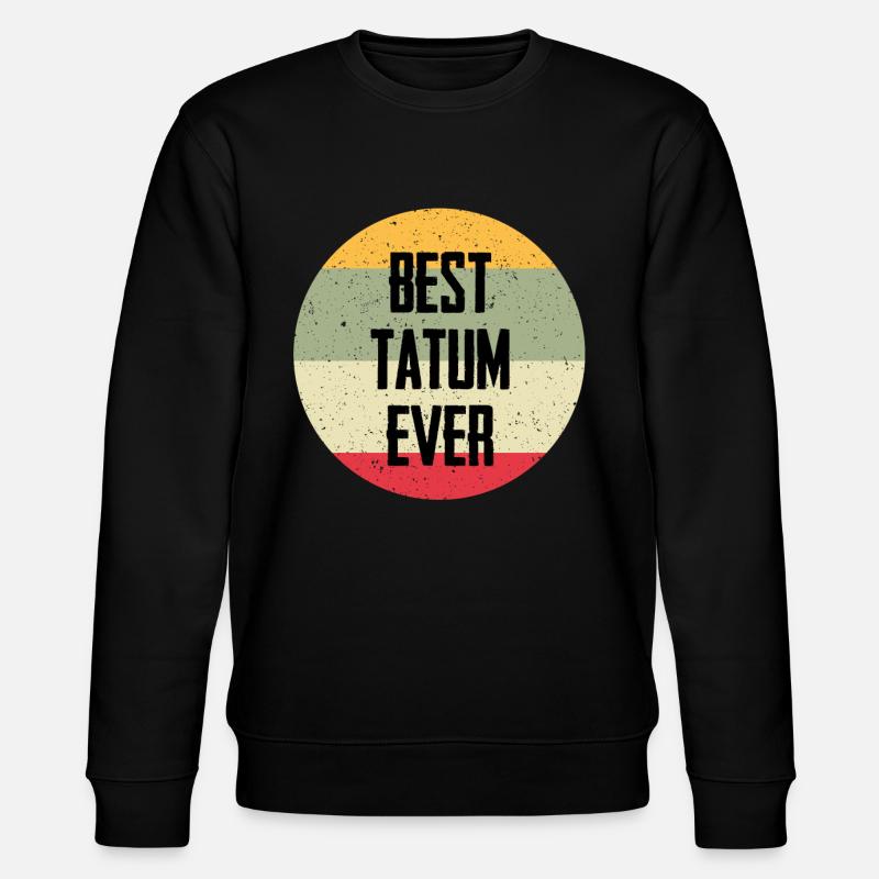 Best Tatum Ever - Stanley/Stella Unisex Bio-Sweatshirt CHANGER  - Schwarz