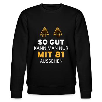 81 Geburtstag Geschenk Sprüche Lustig - Stanley/Stella Unisex Bio-Sweatshirt CHANGER  - Schwarz - Vorne - Nik (191cm) & Marisol (170cm)