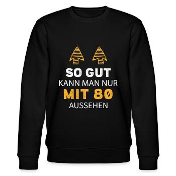 80 Geburtstag Geschenk Sprüche Lustig - Stanley/Stella Unisex Bio-Sweatshirt CHANGER  - Schwarz - Vorne - Nik (191cm) & Marisol (170cm)