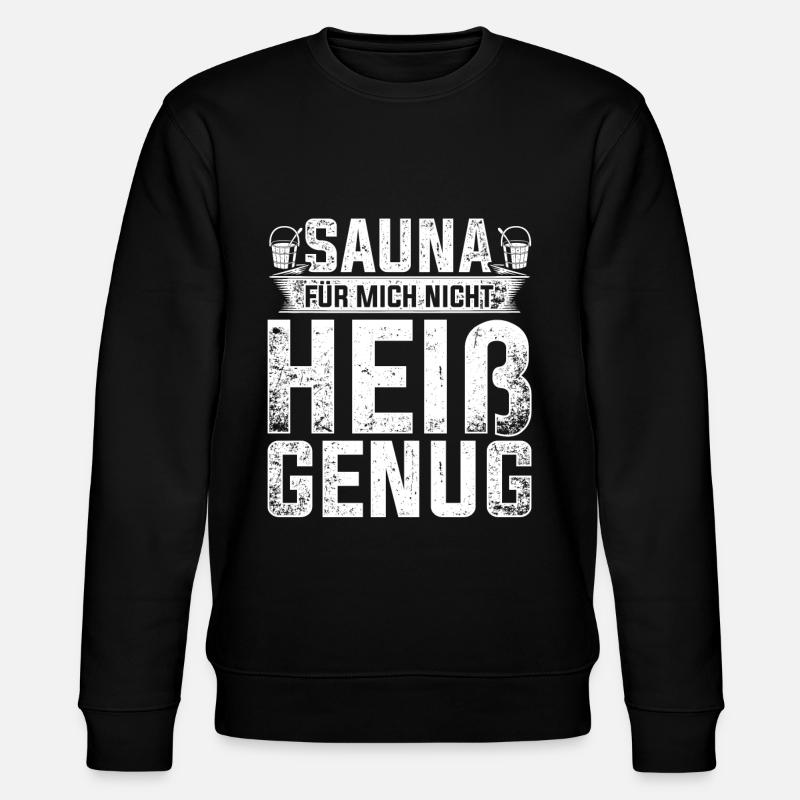 Lustiger Sauna saunieren Spruch - Stanley/Stella Unisex Bio-Sweatshirt CHANGER  - Schwarz