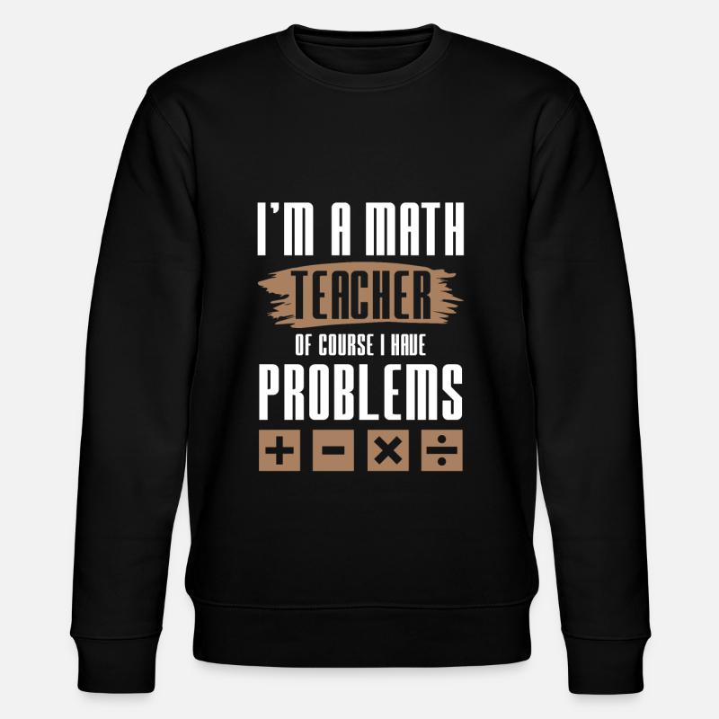 professeur de mathématiques - Sweat bio CHANGER Stanley/Stella Unisexe - noir