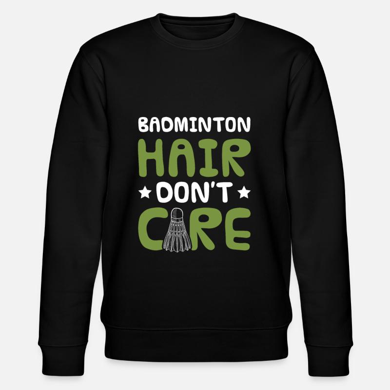 Badminton drôle de dicton - Sweat bio CHANGER Stanley/Stella Unisexe - noir