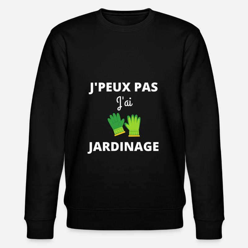 J'peux pas j'ai jardinage - Sweat bio CHANGER Stanley/Stella Unisexe - noir